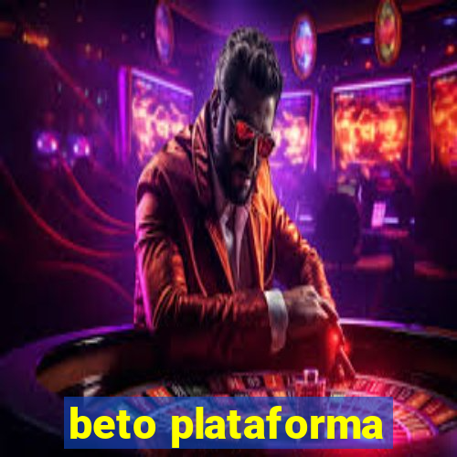 beto plataforma